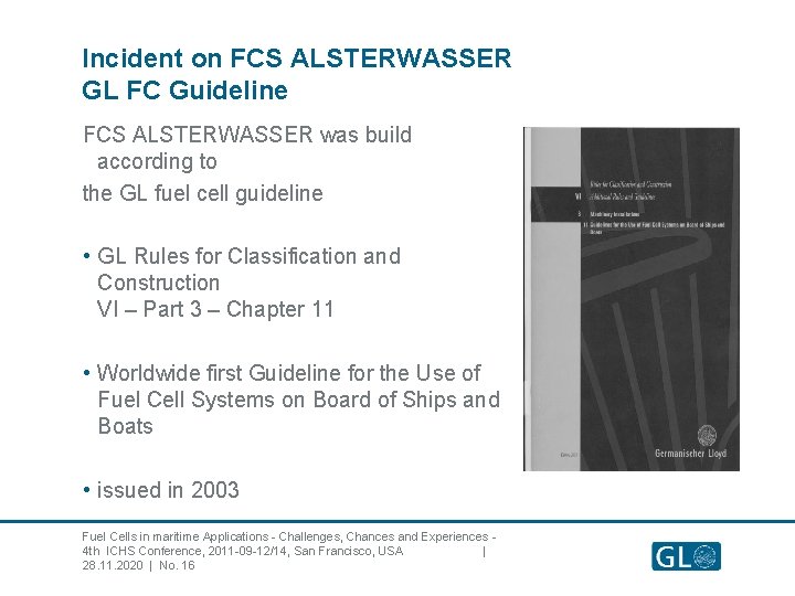 Incident on FCS ALSTERWASSER GL FC Guideline FCS ALSTERWASSER was build according to the