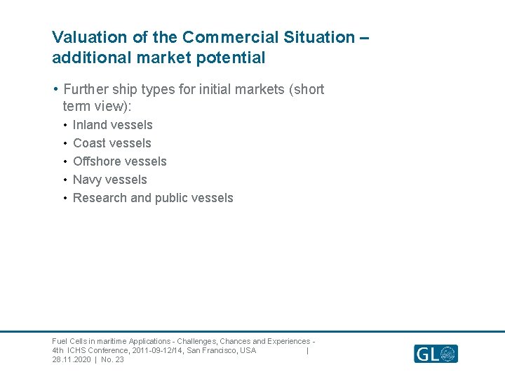 Valuation of the Commercial Situation – additional market potential • Further ship types for