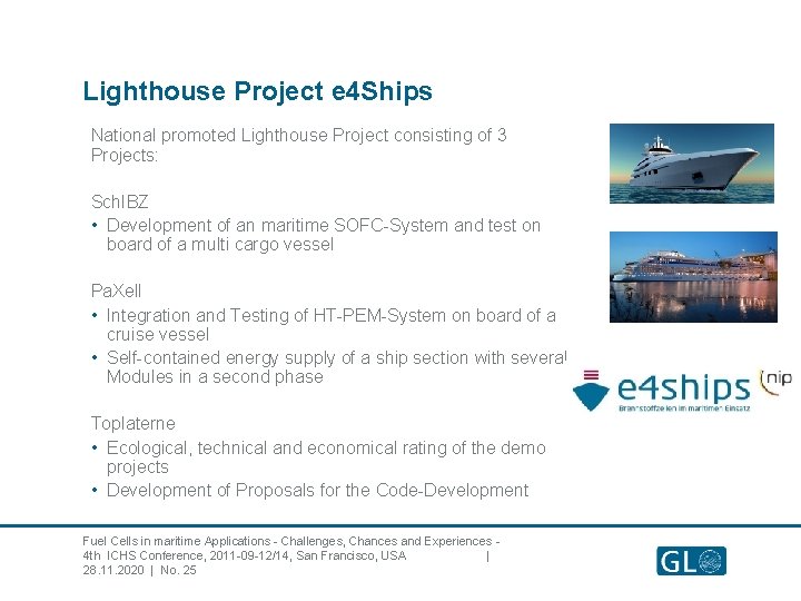 Lighthouse Project e 4 Ships National promoted Lighthouse Project consisting of 3 Projects: Sch.