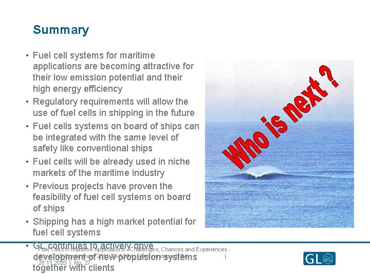 Summary • Fuel cell systems for maritime applications are becoming attractive for their low