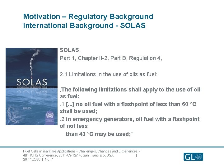 Motivation – Regulatory Background International Background - SOLAS, Part 1, Chapter II-2, Part B,