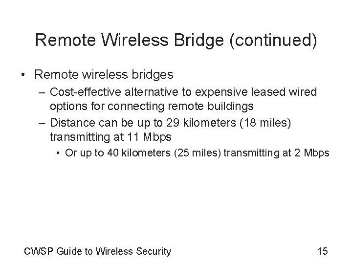 Remote Wireless Bridge (continued) • Remote wireless bridges – Cost-effective alternative to expensive leased