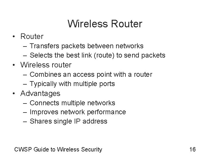 Wireless Router • Router – Transfers packets between networks – Selects the best link