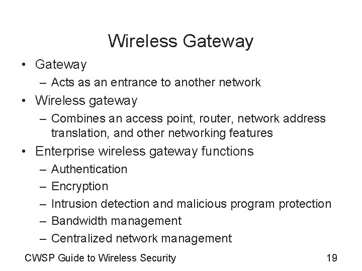 Wireless Gateway • Gateway – Acts as an entrance to another network • Wireless