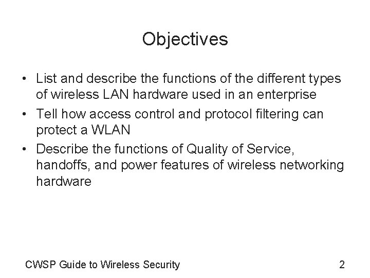 Objectives • List and describe the functions of the different types of wireless LAN