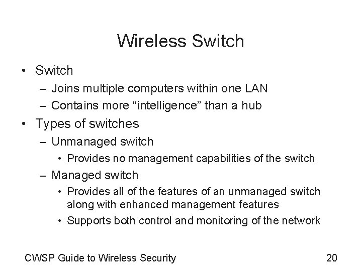 Wireless Switch • Switch – Joins multiple computers within one LAN – Contains more