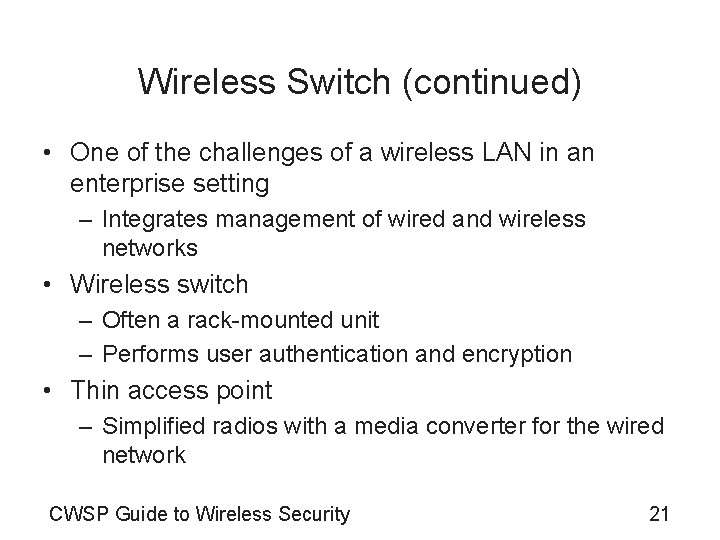 Wireless Switch (continued) • One of the challenges of a wireless LAN in an