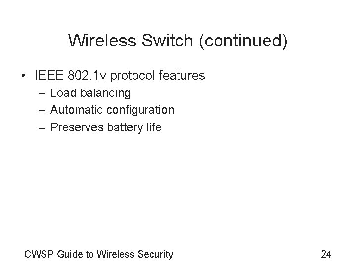 Wireless Switch (continued) • IEEE 802. 1 v protocol features – Load balancing –