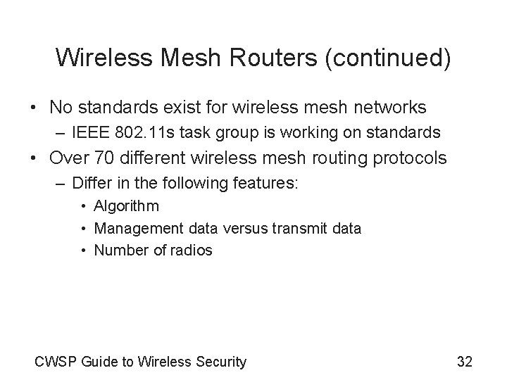 Wireless Mesh Routers (continued) • No standards exist for wireless mesh networks – IEEE