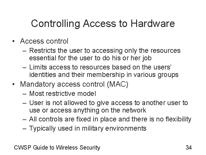 Controlling Access to Hardware • Access control – Restricts the user to accessing only