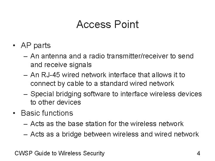 Access Point • AP parts – An antenna and a radio transmitter/receiver to send