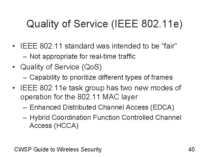 Quality of Service (IEEE 802. 11 e) • IEEE 802. 11 standard was intended