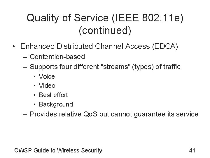 Quality of Service (IEEE 802. 11 e) (continued) • Enhanced Distributed Channel Access (EDCA)