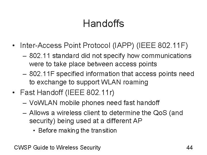 Handoffs • Inter-Access Point Protocol (IAPP) (IEEE 802. 11 F) – 802. 11 standard