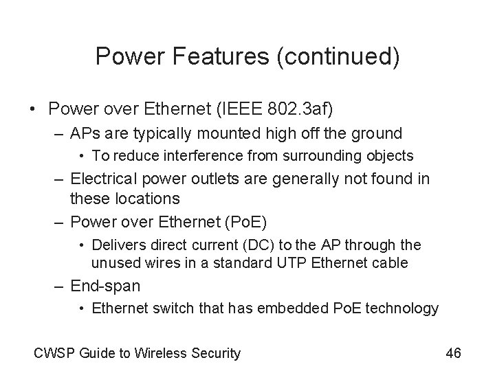 Power Features (continued) • Power over Ethernet (IEEE 802. 3 af) – APs are