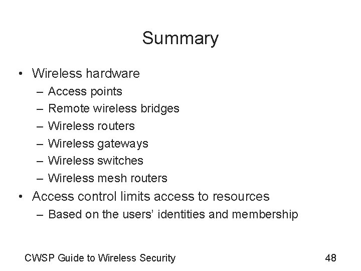 Summary • Wireless hardware – – – Access points Remote wireless bridges Wireless routers