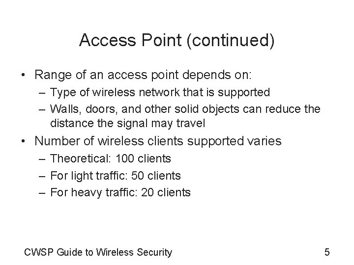 Access Point (continued) • Range of an access point depends on: – Type of