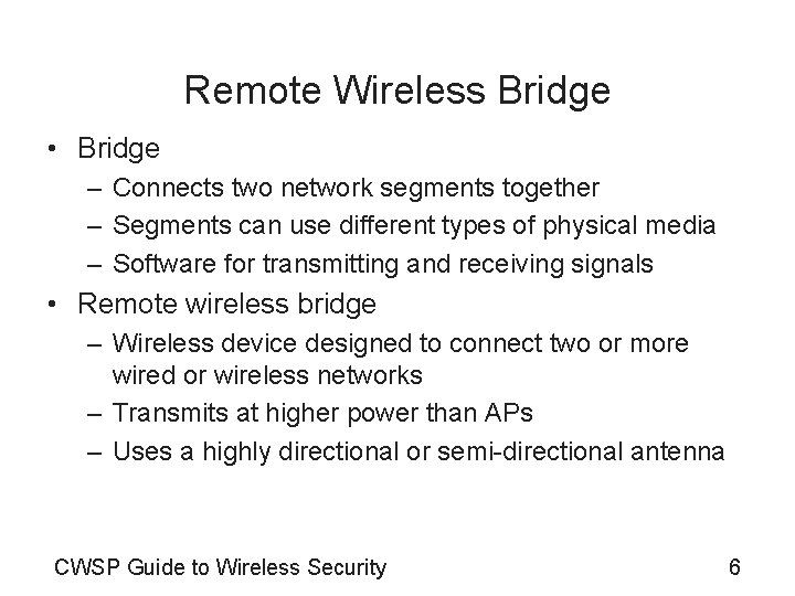 Remote Wireless Bridge • Bridge – Connects two network segments together – Segments can