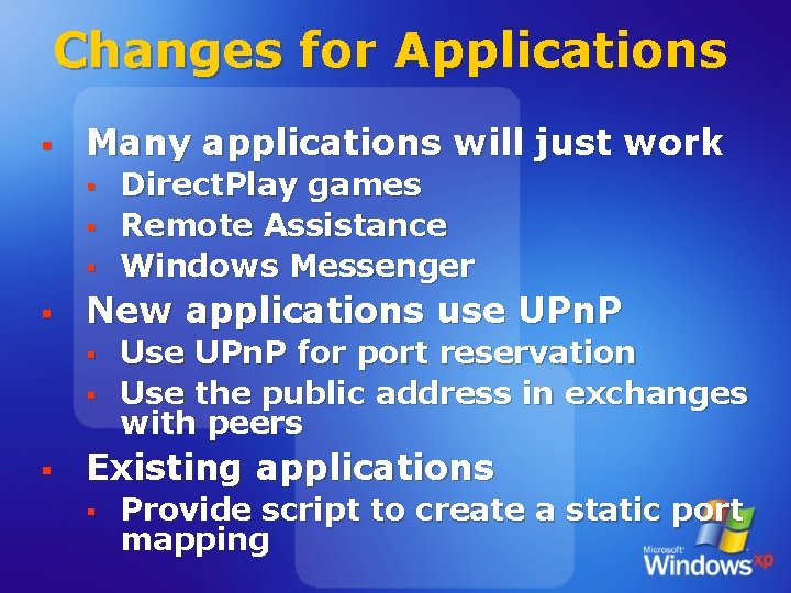 Changes for Applications § Many applications will just work § § New applications use