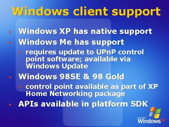 Windows client support § § Windows XP has native support Windows Me has support