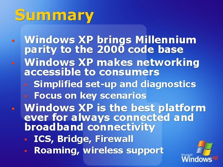 Summary § § Windows XP brings Millennium parity to the 2000 code base Windows