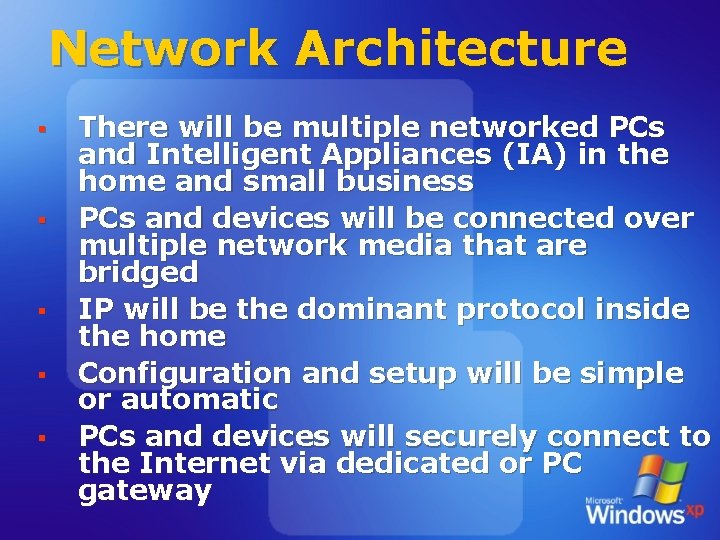 Network Architecture § § § There will be multiple networked PCs and Intelligent Appliances