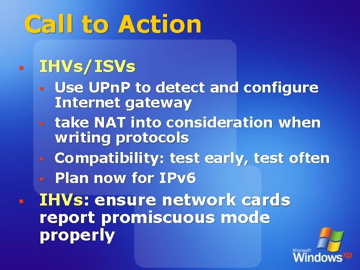 Call to Action § IHVs/ISVs § § § Use UPn. P to detect and