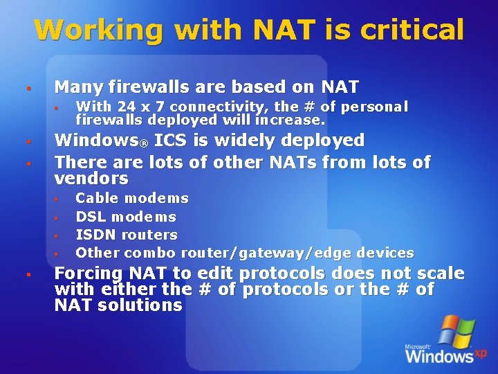 Working with NAT is critical § Many firewalls are based on NAT § §