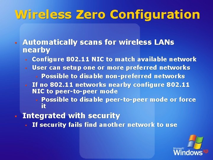 Wireless Zero Configuration § Automatically scans for wireless LANs nearby § § Configure 802.