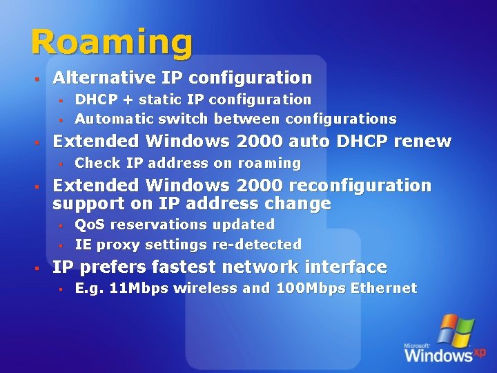 Roaming § Alternative IP configuration § § § Extended Windows 2000 auto DHCP renew