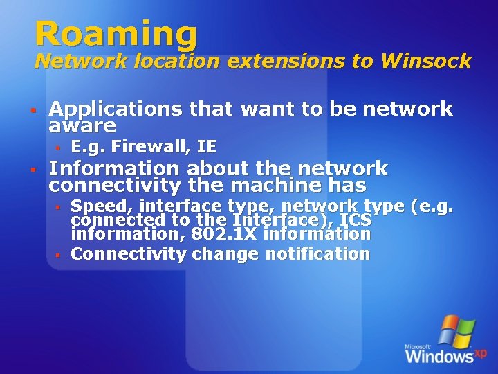 Roaming Network location extensions to Winsock § Applications that want to be network aware