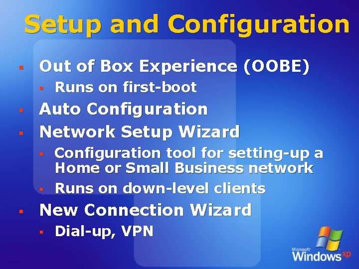 Setup and Configuration § Out of Box Experience (OOBE) § § § Auto Configuration