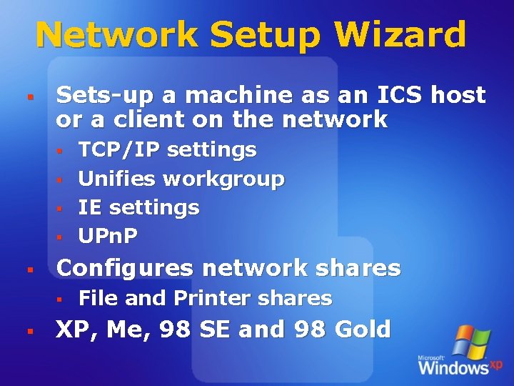Network Setup Wizard § Sets-up a machine as an ICS host or a client