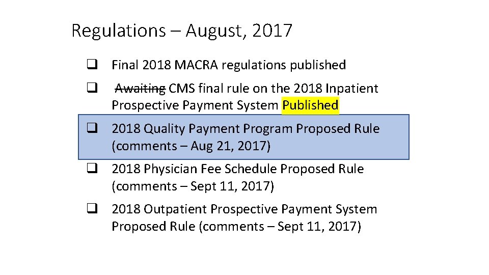 Regulations – August, 2017 q Final 2018 MACRA regulations published q Awaiting CMS final