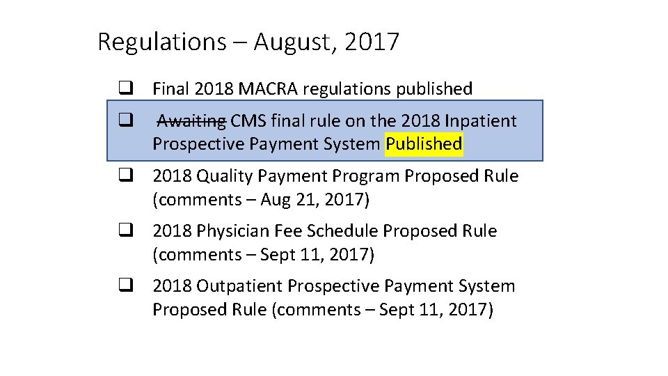 Regulations – August, 2017 q Final 2018 MACRA regulations published q Awaiting CMS final