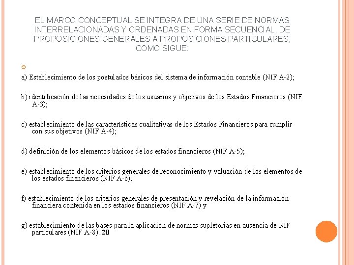 EL MARCO CONCEPTUAL SE INTEGRA DE UNA SERIE DE NORMAS INTERRELACIONADAS Y ORDENADAS EN EL MARCO CONCEPTUAL SE INTEGRA DE UNA SERIE DE NORMAS INTERRELACIONADAS Y ORDENADAS EN