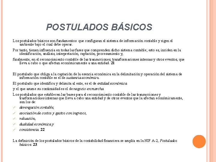 POSTULADOS BÁSICOS Los postulados básicos son fundamentos que configuran el sistema de información contable