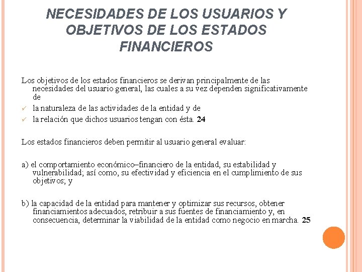 NECESIDADES DE LOS USUARIOS Y OBJETIVOS DE LOS ESTADOS FINANCIEROS Los objetivos de los