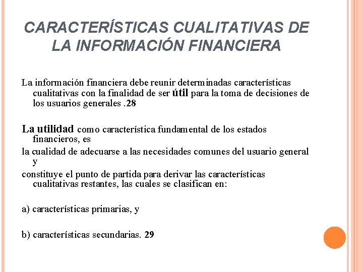 CARACTERÍSTICAS CUALITATIVAS DE LA INFORMACIÓN FINANCIERA La información financiera debe reunir determinadas características cualitativas CARACTERÍSTICAS CUALITATIVAS DE LA INFORMACIÓN FINANCIERA La información financiera debe reunir determinadas características cualitativas