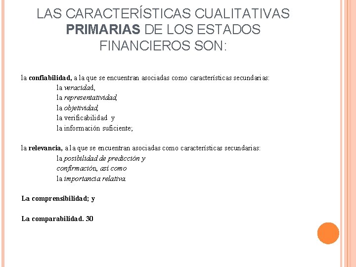 LAS CARACTERÍSTICAS CUALITATIVAS PRIMARIAS DE LOS ESTADOS FINANCIEROS SON: la confiabilidad, a la que LAS CARACTERÍSTICAS CUALITATIVAS PRIMARIAS DE LOS ESTADOS FINANCIEROS SON: la confiabilidad, a la que
