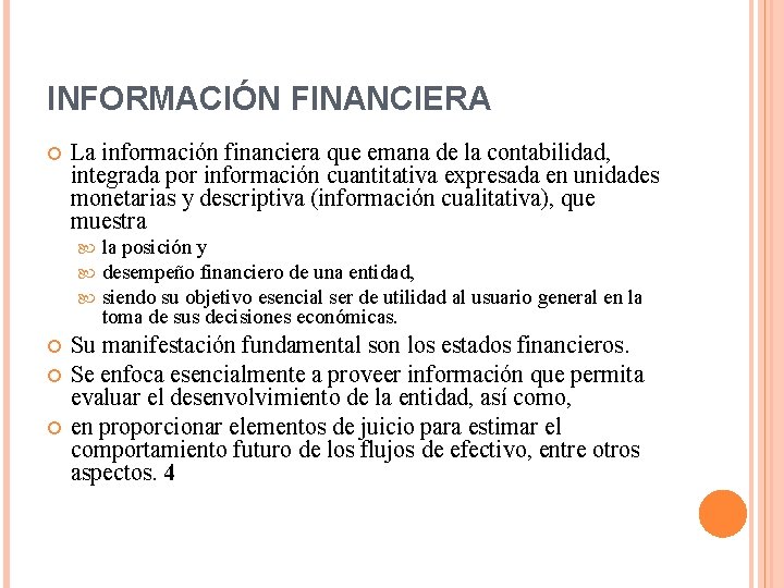 INFORMACIÓN FINANCIERA La información financiera que emana de la contabilidad, integrada por información cuantitativa