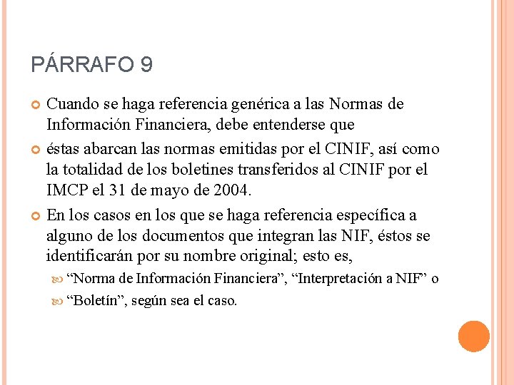 PÁRRAFO 9 Cuando se haga referencia genérica a las Normas de Información Financiera, debe