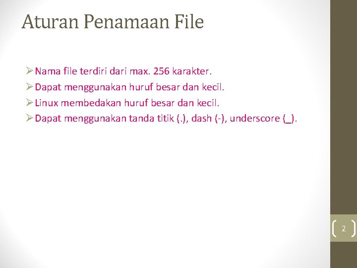 Aturan Penamaan File ØNama file terdiri dari max. 256 karakter. ØDapat menggunakan huruf besar