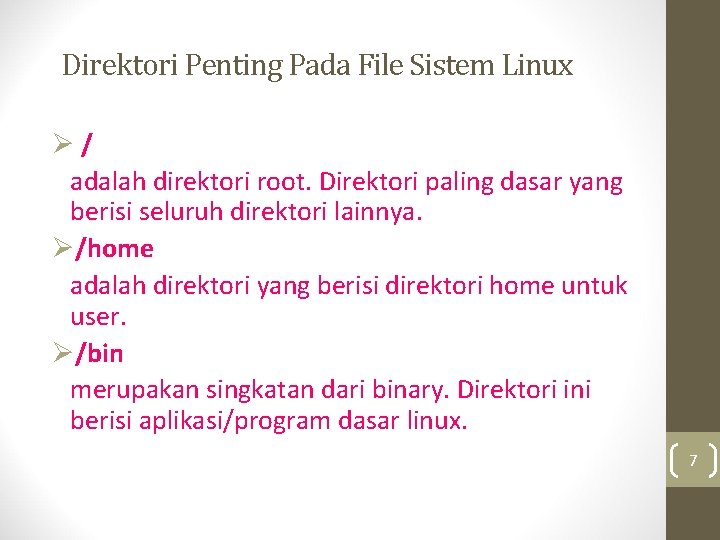 Direktori Penting Pada File Sistem Linux Ø/ adalah direktori root. Direktori paling dasar yang