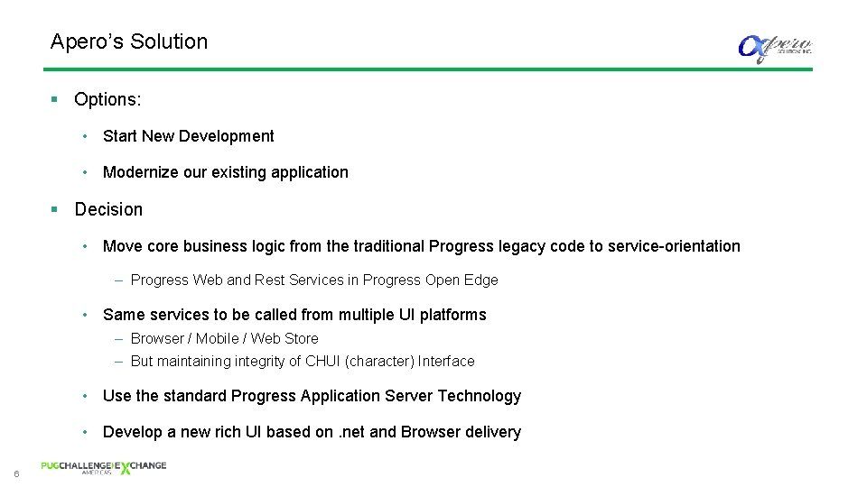 Apero’s Solution § Options: • Start New Development • Modernize our existing application §