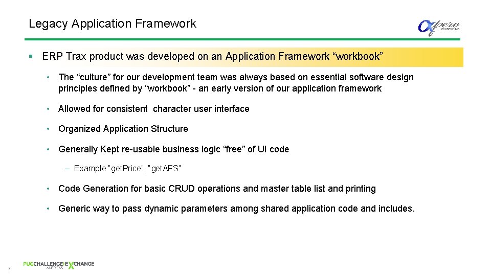 Legacy Application Framework § ERP Trax product was developed on an Application Framework “workbook”