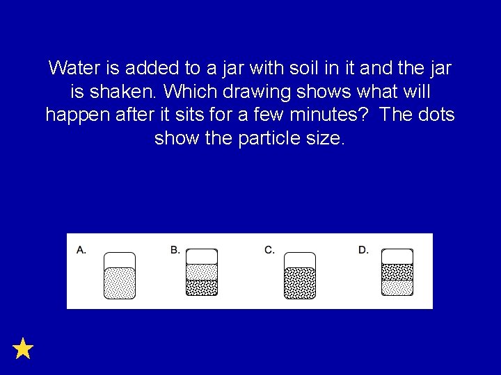 Water is added to a jar with soil in it and the jar is