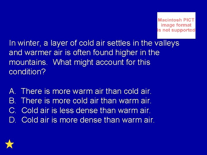 In winter, a layer of cold air settles in the valleys and warmer air