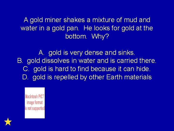 A gold miner shakes a mixture of mud and water in a gold pan.