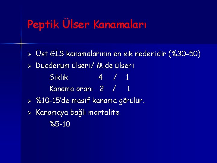 Peptik Ülser Kanamaları Ø Üst GİS kanamalarının en sık nedenidir (%30 -50) Ø Duodenum